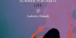 Ludovico Einaudi anuncia el álbum ‘The Summer Portraits (Live)’