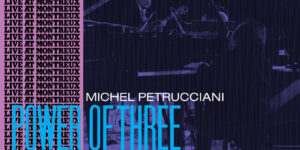 ‘Power Of Three’ de Michel Petrucciani es la última reedición de Tone Poet de Blue Note