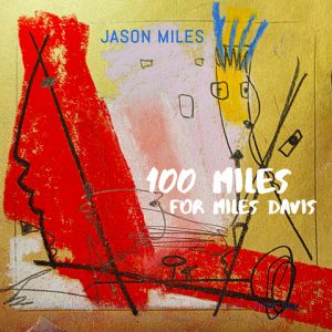Reseña del CD: Jason Miles, 100 millas para Miles Davis