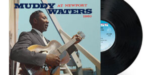 ‘Muddy Waters at Newport 1960’ obtiene la reedición de la serie Chess Acoustic Sounds