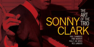 ‘The Art of the Trio’ de Sonny Clark se une a la serie de reediciones de Tone Poet